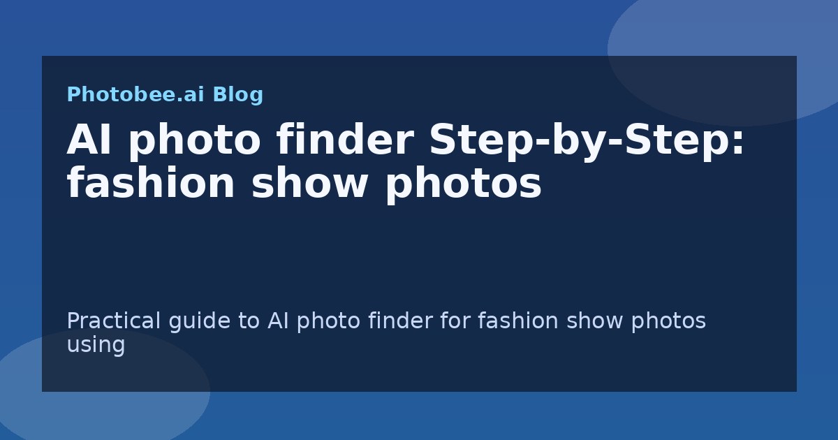 AI photo finder Step-by-Step: fashion show photos - Find My Photos with AI photo finder