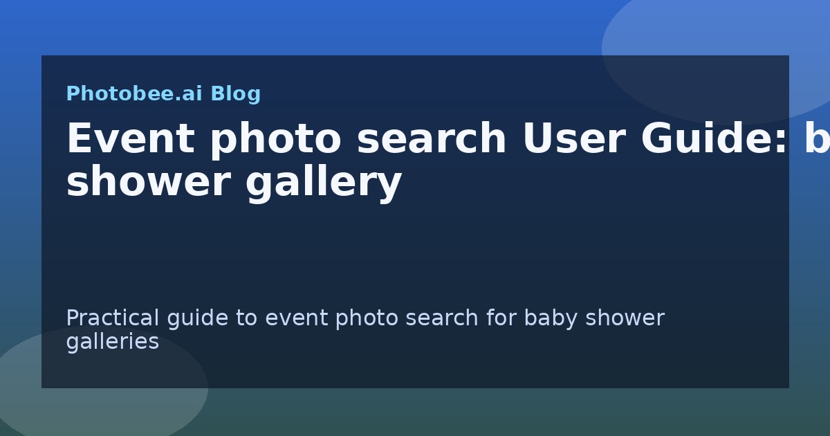 Event photo search User Guide: baby shower gallery - Find My Photos with AI photo finder
