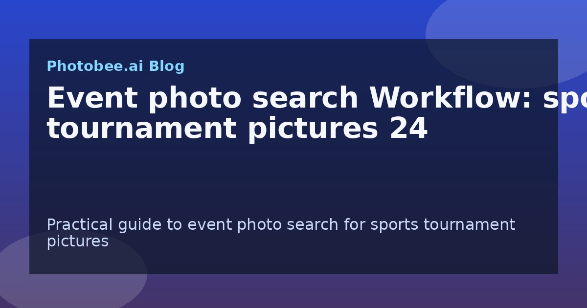 Event photo search Workflow: sports tournament pictures 24 - Find My Photos with AI photo finder