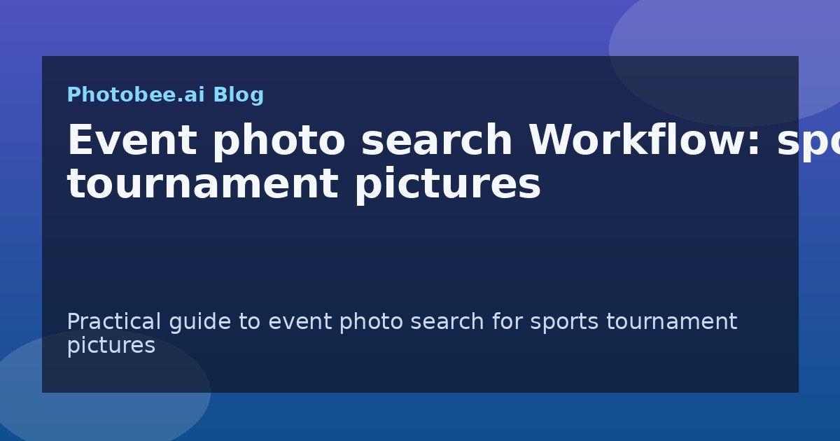 Event photo search Workflow: sports tournament pictures - Find My Photos with AI photo finder