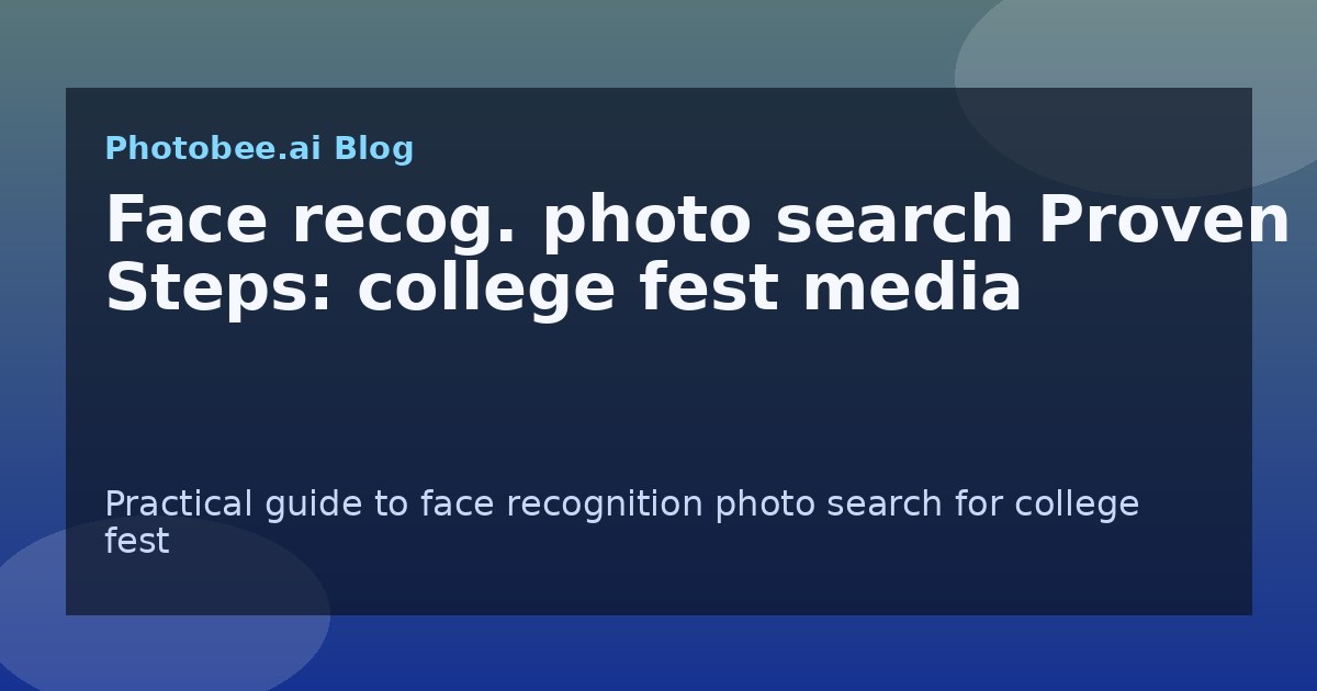 Face recog. photo search Proven Steps: college fest media - Find My Photos with AI photo finder