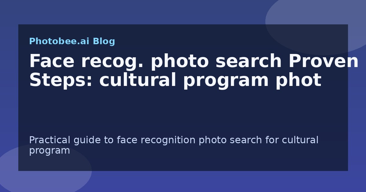 Face recog. photo search Proven Steps: cultural program phot - Find My Photos with AI photo finder