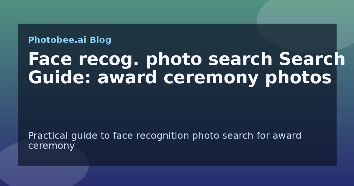 Face recog. photo search Search Guide: award ceremony photos - Find My Photos with AI photo finder