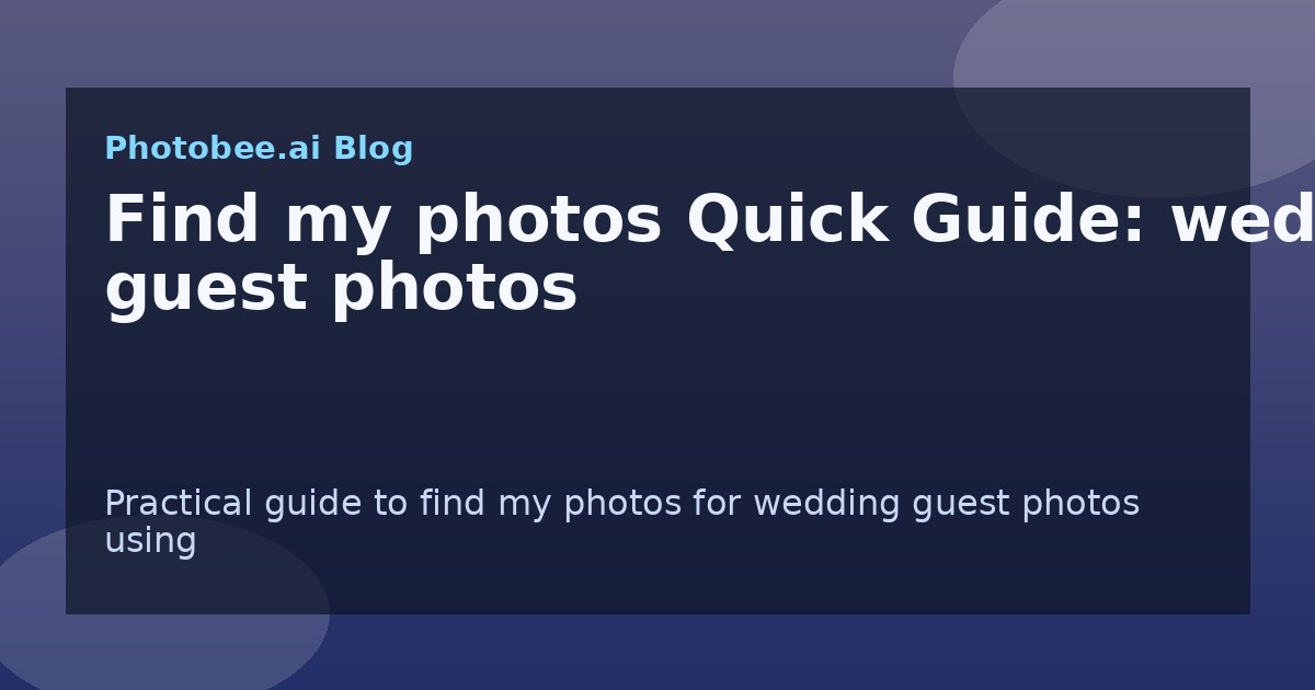 Find my photos Quick Guide: wedding guest photos - Find My Photos with AI photo finder