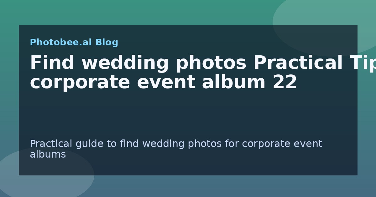 Find wedding photos Practical Tips: corporate event album 22 - Find My Photos with AI photo finder