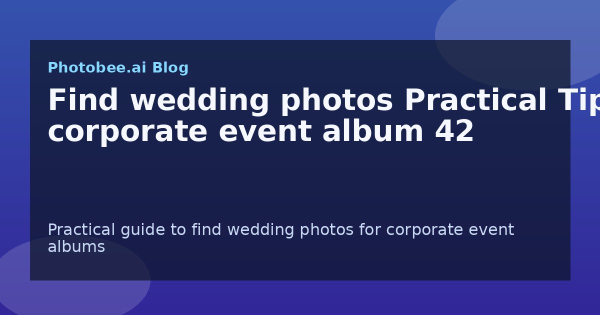 Find wedding photos Practical Tips: corporate event album 42