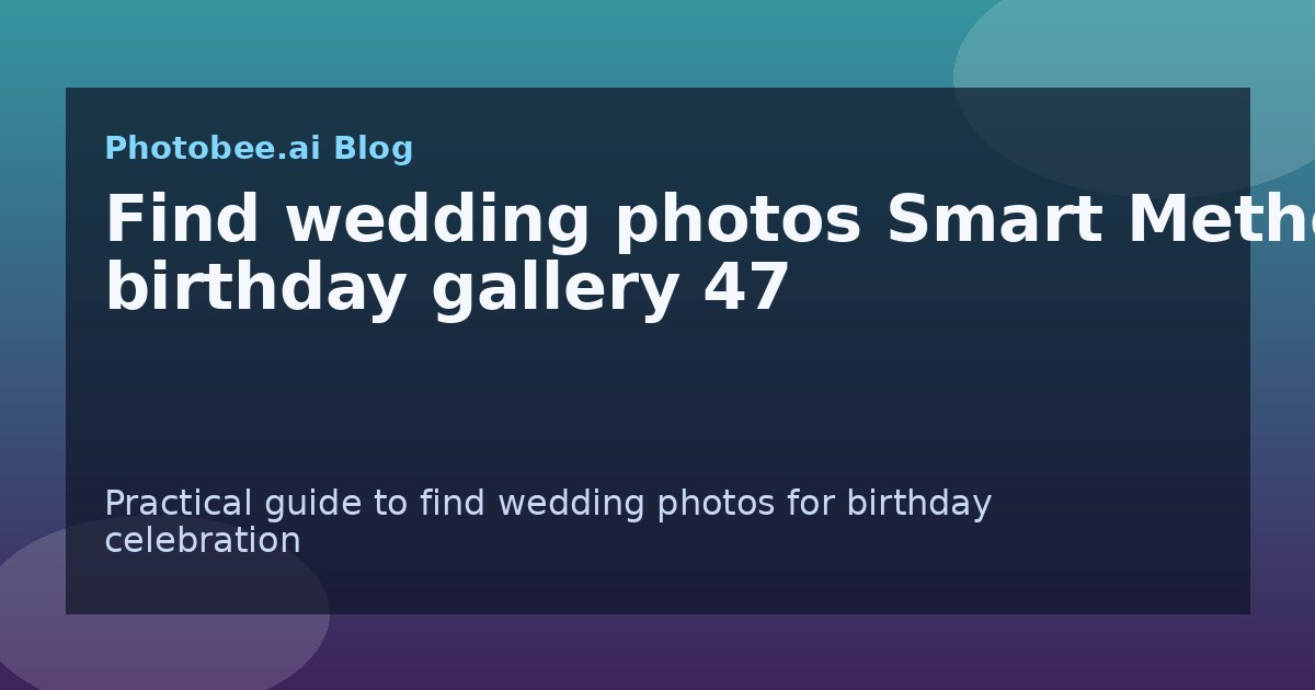 Find wedding photos Smart Method: birthday gallery 47